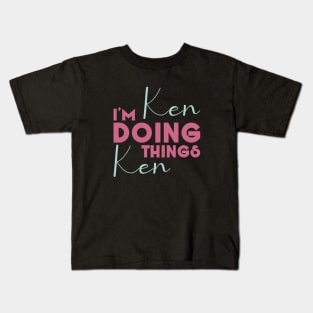 I'm Ken Doing Ken Things Kids T-Shirt